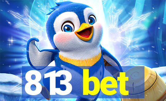 813 bet